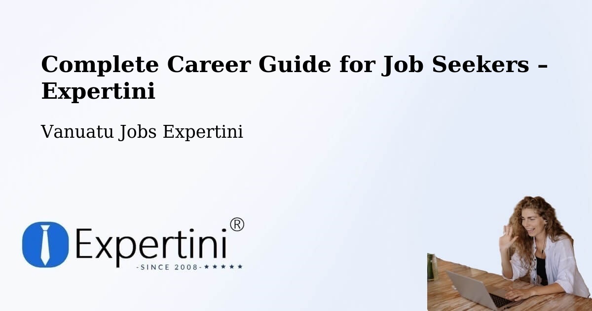 Career Guide for Job Seekers – Port Vila - Port Vila, Vanuatu Jobs Expertini
