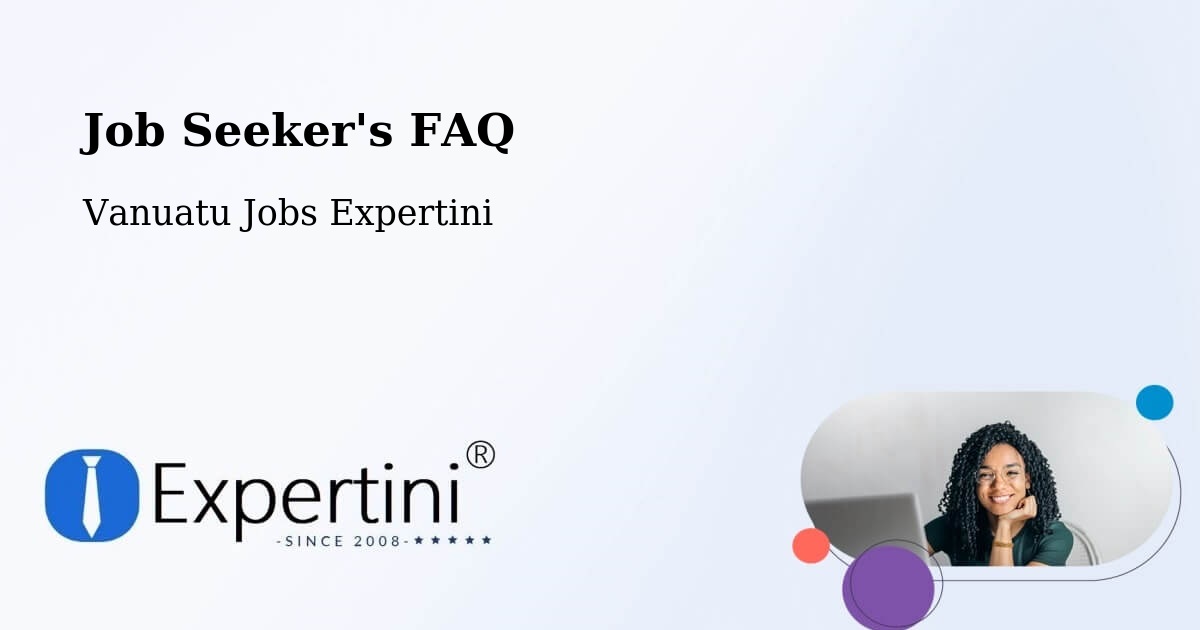 Job Seeker FAQ – Port Vila - Vanuatu Jobs Expertini
