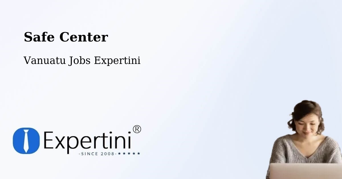 Safety Center – Port Vila - Vanuatu Jobs Expertini