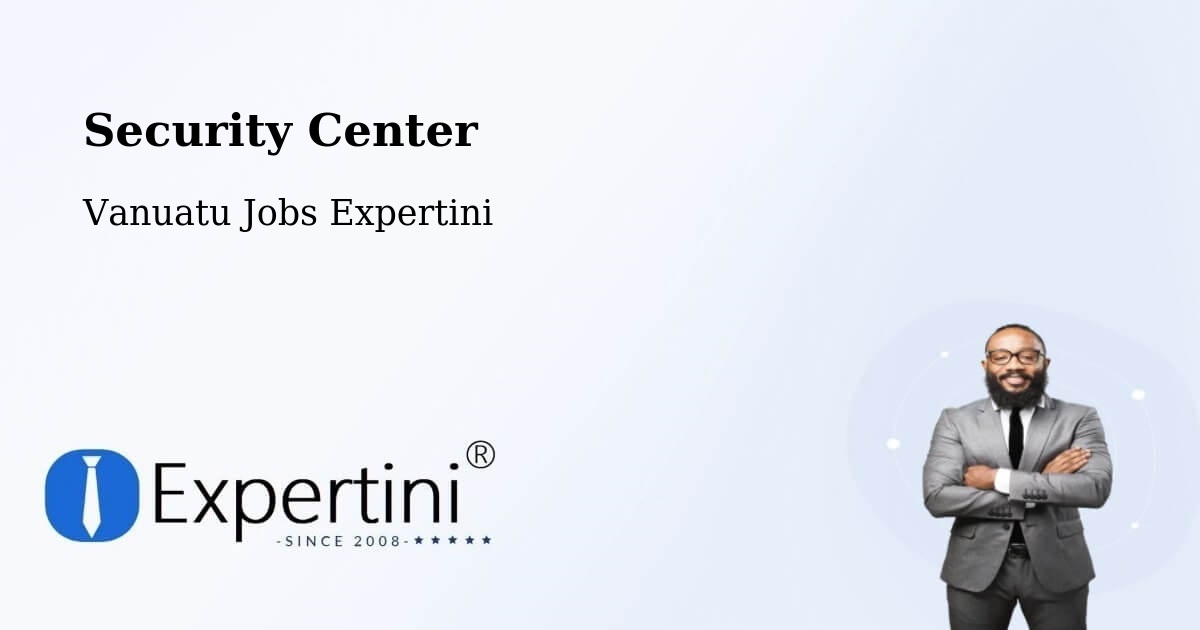 Security & Compliance – Port Vila - Vanuatu Jobs Expertini